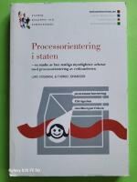 Processorientering i staten : en studie av hur statliga myndigheter arbetar med processorientering av verksamheten