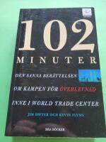 102 minuter : den sanna ber&auml;ttelsen om kampen f&ouml;r &ouml;verlevnad inne i World Trade Center