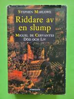 Riddare av en slump : Miguel de Cervantes d&ouml;d och liv