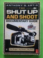 Shut up and shoot documentary guide - a down and dirty dv production