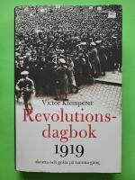 Revolutionsdagbok 1919 : skratta och gr&aring;ta p&aring; samma g&aring;ng