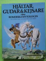 Hj&auml;ltar, gudar & kejsare i den romerska mytologin