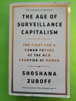Age of Surveillance Capitalism - The fight for a human future at the new frontier of power