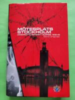 M&ouml;tesplats Stockholm : underr&auml;ttelsekriget i Sverige 1939-45