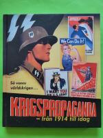 Krigspropaganda : fr&aring;n 1914 till idag