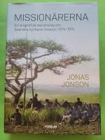 Mission&auml;rerna : en biografisk ber&auml;ttelse om Svenska Kyrkans Mission 1874&ndash;1974