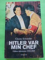 Hitler var min chef : Hitlers sekreterare 1933-1945