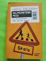 Valfrihetens pris : hur marknadsskolan leker med v&aring;r framtid