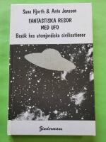 Fantastiska resor med UFO : bes&ouml;k hos utomjordiska civilisationer