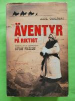 &Auml;ventyr p&aring; riktigt : ber&auml;ttelsen om uppt&auml;ckaren Sven Hedin
