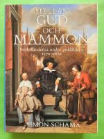 Mellan Gud och Mammon : Nederl&auml;nderna under guld&aring;ldern 1570-1670