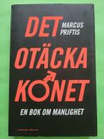Det ot&auml;cka k&ouml;net : en bok om manlighet
