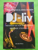 DJ-liv : historien om hur diskjockeyn er&ouml;vrade Stockholm