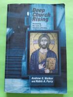 Deep Church Rising - Recovering The Roots Of Christian Orthodoxy