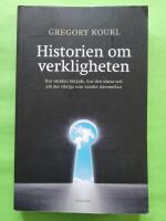 Historien om verkligheten : hur v&auml;rlden b&ouml;rjade, hur den slutar och allt det viktiga som h&auml;nder d&auml;remellan