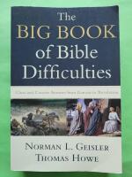 Big book of bible difficulties - clear and concise answers from genesis to revelation