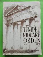 Tempel riddare orden i Norden 1887-1962 Minnesskrift utgiven till ordens 75-&aring;rsjubileum