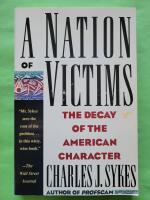 A Nation of Victims : The Decay of the American Character