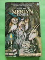 The Book of Merlyn: The Long-Lost, Final Volume of the Once and Future King