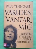 V&auml;rlden v&auml;ntar mig : Birgitta Stenberg, lusten och litteraturen