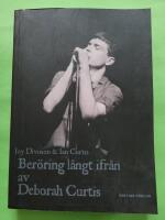 Ber&ouml;ring l&aring;ngt ifr&aring;n : Ian Curtis och Joy Division