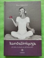 Kundaliniyoga : f&ouml;r h&auml;lsa, livskraft och sj&auml;lvk&auml;nnedom : baserad p&aring; Yogi Bhajans l&auml;ra