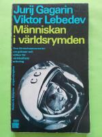 M&auml;nniskan i v&auml;rldsrymden - Den f&ouml;rste kosmonauten om gr&auml;nser och villkor f&ouml;r v&auml;rldsalltets er&ouml;vring