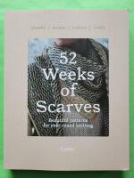 52 Weeks of Scarves - Beautiful patterns for year-round knitting - shawls / wraps / collars / cowls
