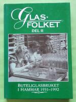 Glasfolket Del 2 - Buteljglasbruket i Hammar 1931-1992
