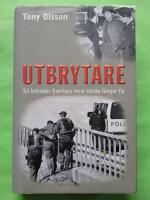 Utbrytare : s&aring; lyckades Sveriges mest k&auml;nda f&aring;ngar fly