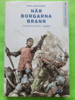 N&auml;r borgarna brann : forntiden-1499 - Svenska uppror
