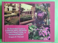 An Illustrated Guide to Landscape Design, Construction, & Management