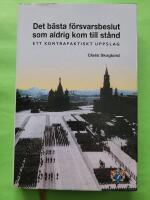 Det b&auml;sta f&ouml;rsvarsbeslut som aldrig kom till st&aring;nd : ett kontrafaktiskt uppslag