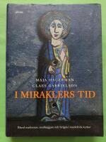 I miraklers tid : Bland madonnor, stenhuggare och helgon i medeltida kyrkor