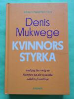 Kvinnors styrka : vad jag l&auml;rt mig av kampen p&aring; det sexuella v&aring;ldets frontlinje