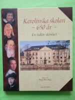 Karolinska skolan - 650 &aring;r - En tidl&ouml;s sk&ouml;nhet