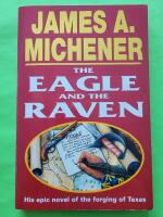 The Eagle and the Raven - His epic novel of the forging of Texas