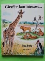 Giraffen kan inte sova : Djur p&aring; en savann i Afrika