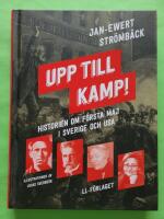 Upp till kamp : historien om f&ouml;rsta maj i Sverige och USA