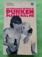 Please Kill Me! : Den ocensurerade historien om punken