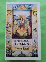 Kvinnans utveckling : fr&aring;n matriarkalisk klan till patriarkalisk familj
