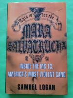 This Is for the Mara Salvatrucha: Inside the MS-13, America's Most Violent Gang