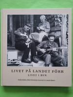 Livet i byn - Livet p&aring; landet f&ouml;rr - Unika bilder fr&aring;n Minnenas Journals & Lands l&auml;sare