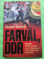 Farv&auml;l, DDR : terror, &ouml;vervakning och vardagsliv i &Ouml;sttyskland 1945-1989