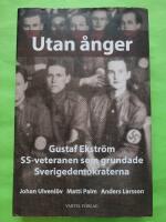 Utan &aring;nger :  Gustaf Ekstr&ouml;m - SS-veteranen som grundade Sverigedemokraterna