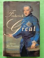 Frederick the Great : a life in deed and letters