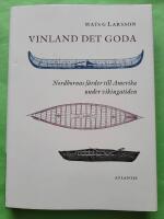 Vinland det goda : nordbornas f&auml;rder till Amerika under vikingatiden