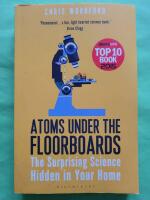 Atoms Under the Floorboards - The surprising science hidden in your home