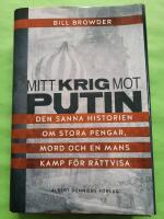 Mitt krig mot Putin : den sanna historien om stora pengar, mord och en mans kamp f&ouml;r r&auml;ttvisa