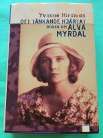 Det t&auml;nkande hj&auml;rtat : boken om Alva Myrdal